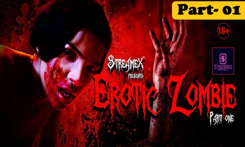Erotic Zombie (2021) Season 1 Episode 1 StreamexApp Originals Uncut