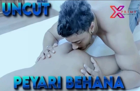 Peyari Behana (2022) (XPrime Originals) Uncut
