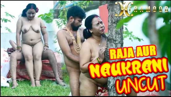 Raja Aur Naukrani (2022) (Xtramood Originals) Uncut