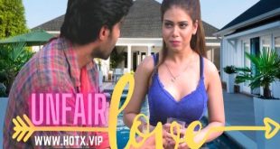 Unfair Love (2022) Season 1 (HotX Originals) Uncut