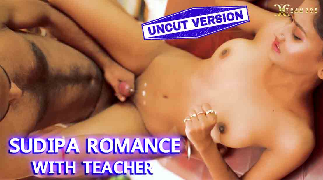 Sudipa Romance With Teacher (2022) (Xtramood Originals) Uncut