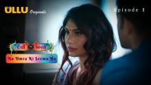 Desi Kisse (Na Umra Ki Seema Ho) Part 1 – Episode 1 (2023) UllU Originals Hot Web Series
