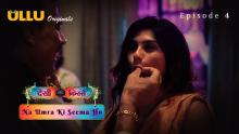 Desi Kisse (Na Umra Ki Seema Ho) Part 1 – Episode 4 (2023) UllU Originals Hot Web Series