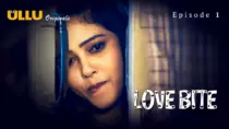 Watch Love Bite Episode 1 ULLU Web Series