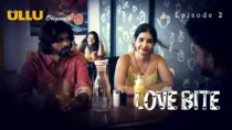Watch Love Bite Episode 2 ULLU Web Series